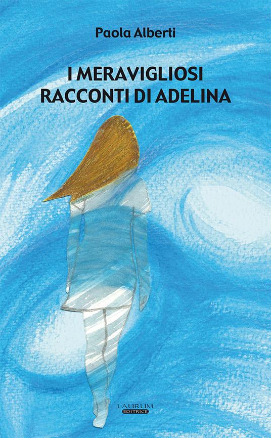 I meravigliosi racconti di Adelina - Paola Alberti - copertina