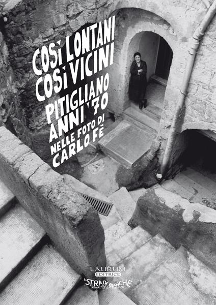 Così lontani così vicini. Pitigliano anni ‘70 nelle foto di Carlo Fè. Ediz. illustrata - Carlo Fè - copertina
