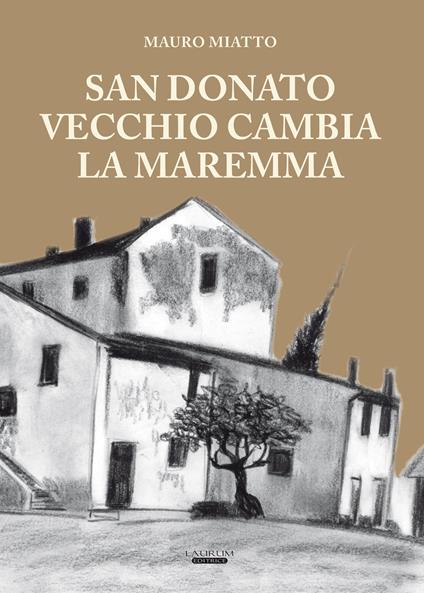 San Donato vecchio cambia la Maremma - Mauro Miatto - copertina