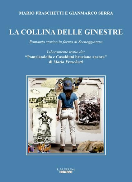 La collina delle ginestre. Romanzo storico in forma di sceneggiatura - Mario Fraschetti,Gianmarco Serra - copertina
