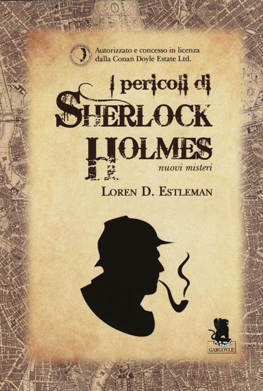 I pericoli di Sherlock Holmes. Nuovi misteri - Loren D. Estleman - copertina