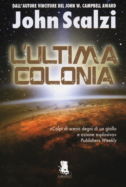 L'ultima colonia. Ediz. illustrata - John Scalzi - copertina