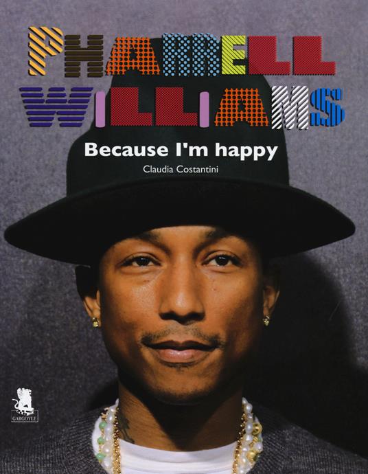 Pharrell Williams. Because I'm happy - Claudia Costantini - copertina