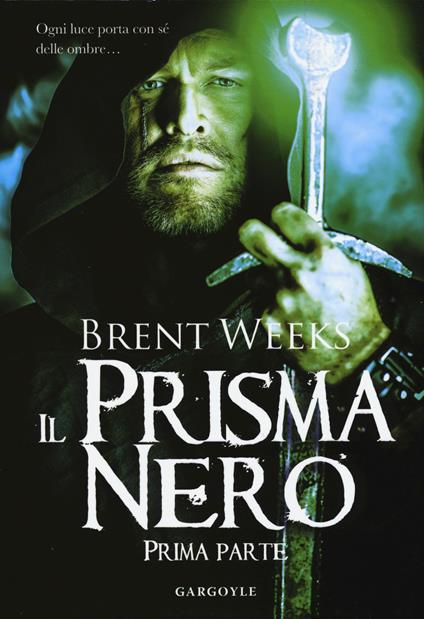 Il prisma nero. Il portatore di luce. Vol. 1 - Brent Weeks - copertina