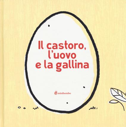 Il castoro, l'uovo e la gallina. Ediz. illustrata - Eva Francescutto,Chiara Vignocchi,Silvia Borando - copertina