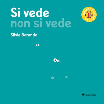Si vede non si vede. Ediz. a colori - Silvia Borando - copertina