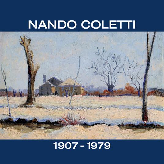 Nando Coletti dal 1930 al 1960. Catalogo della mostra (Treviso, 19 dicembre 2015-28 marzo 2016). Ediz. illustrata - Enrico Brunello,Ennio Coletti - copertina