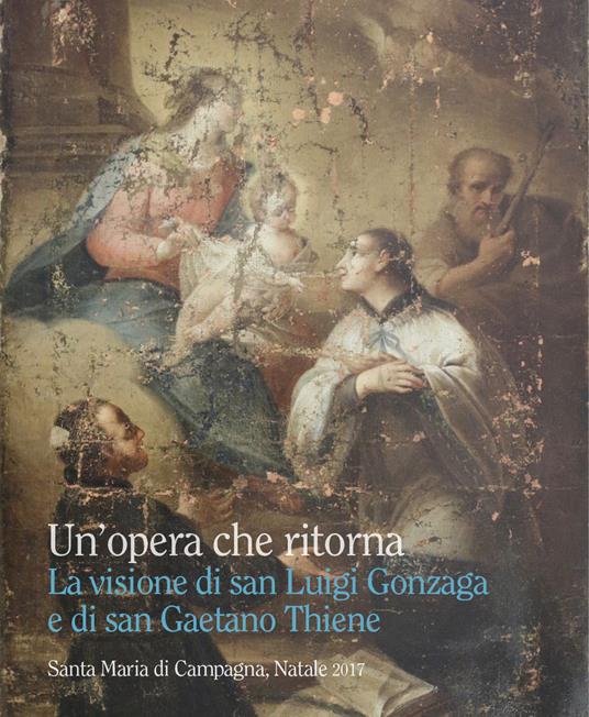 Un'opera che ritorna. La visione di san Luigi Gonzaga e di san Gaetano Thiene - Giorgio Fossaluzza - copertina