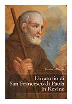 L’oratorio di San Francesco di Paola in Revine Lago, Treviso. Guida storico artistica