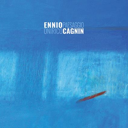 Ennio Cagnin. Paesaggio onirico - copertina