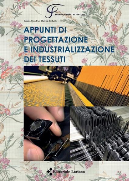 Appunti di progettazione e industrializzazione dei tessuti - Fausto Quadrio,Davide Gobetti - copertina