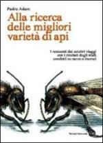 Alla ricerca delle migliori varietà di api. I resoconti dei celebri viaggi con i risultati degli studi condotti su razze e incroci