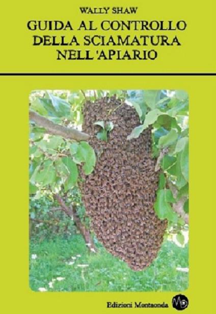 Guida al controllo della sciamatura nell'apiario - Wally Shaw - copertina
