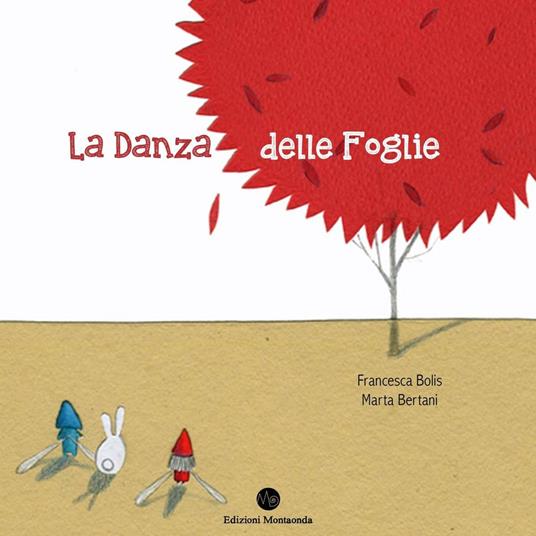 La danza delle foglie - Marta Bertani,Francesca Bolis - copertina