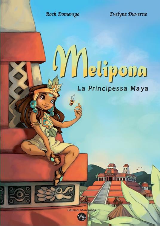 Melipona. La principessa maya - Roch Domerego,Evelyne Duverne - copertina