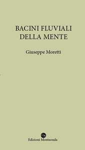 Libro Bacini fluviali della mente Giuseppe Moretti