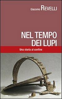 Nel tempo dei lupi. Una storia al confine - Giacomo Revelli - copertina