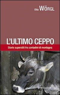 L' ultimo ceppo. Storie di Gorgusello fra contadini di montagna - copertina