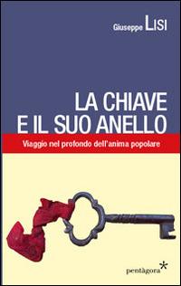 La chiave e il suo anello. Viaggio nel profondo dell'anima popolare - Giuseppe Lisi - copertina