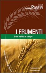 I frumenti. Dalle varietà al campo