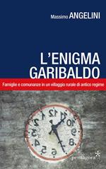 L' enigma Garibaldo. Famiglie e comunanze in un villaggio rurale di antico regime