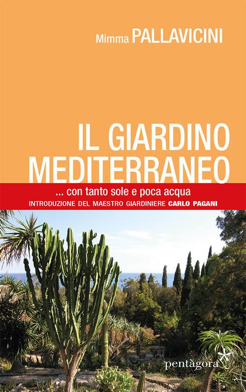 Il giardino mediterraneo con tanto sole e poca acqua - Mimma Pallavicini - copertina
