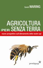 Agricoltura per senza terra. Nuove prospettive sull'allevamento delle nostre api