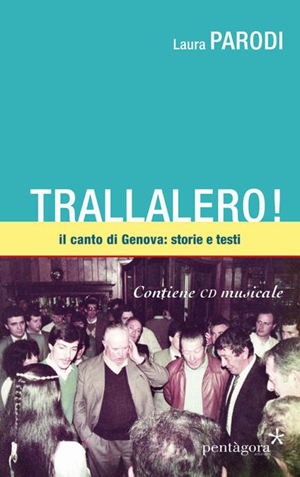 Trallalero! Il canto di Genova: storie e testi. Con CD-Audio - Laura Parodi - copertina