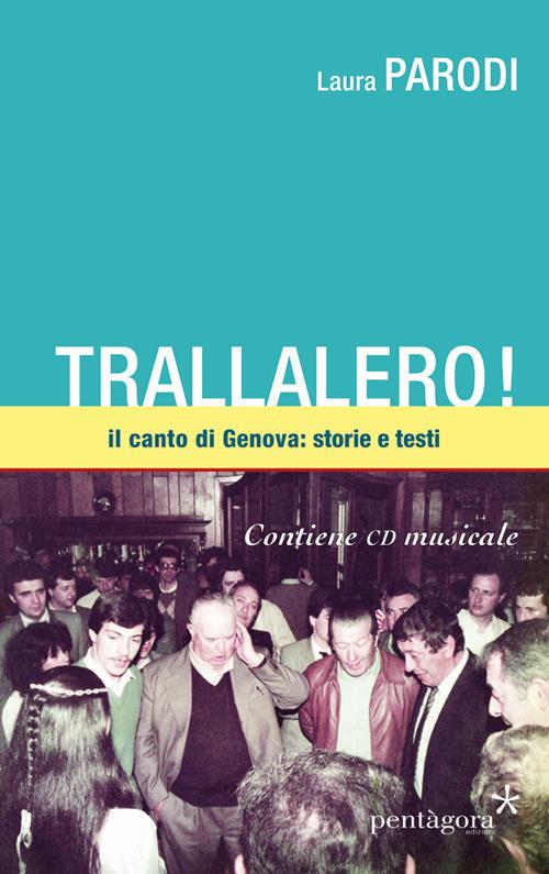 Trallalero! Il canto di Genova: storie e testi. Con CD-Audio - Laura Parodi - copertina