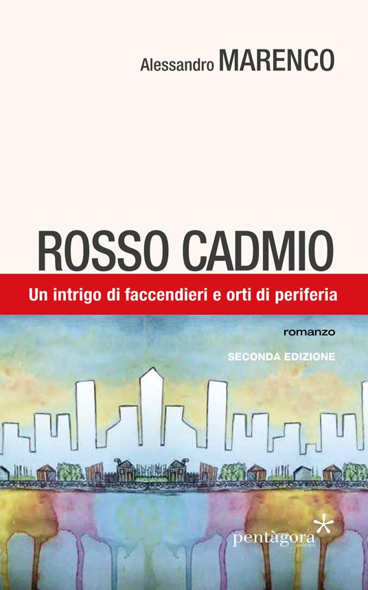 Rosso Cadmio. Un intrigo di faccendieri e orti di periferia - Alessandro Marenco - copertina