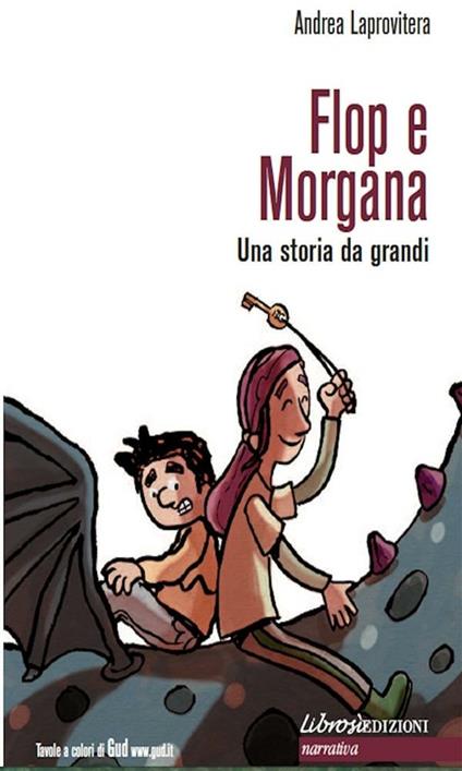 Flop e Morgana. Una storia da grandi - Andrea Laprovitera,Gud - ebook