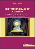 S. Tommaso ad Orvieto. Profili laici e spirituali del Dottore Angelico all'ombra della città del tufo