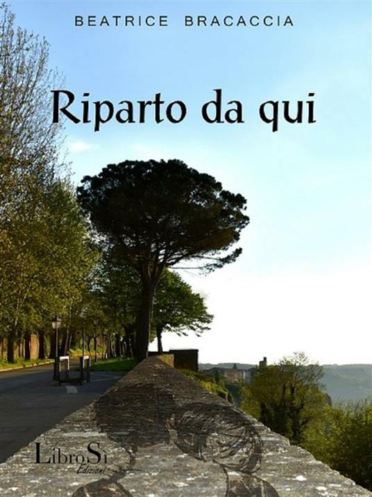 Riparto da qui - Beatrice Bracaccia - ebook