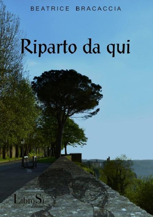 Riparto da qui - Beatrice Bracaccia - copertina