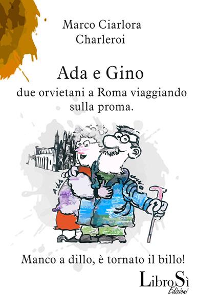 Ada e Gino. Due orvietani a Roma viaggiando sulla proma - Marco Ciarlora - copertina