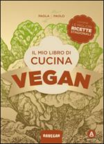 Il mio libro di cucina vegan. Contiene le migliori ricette stagionali