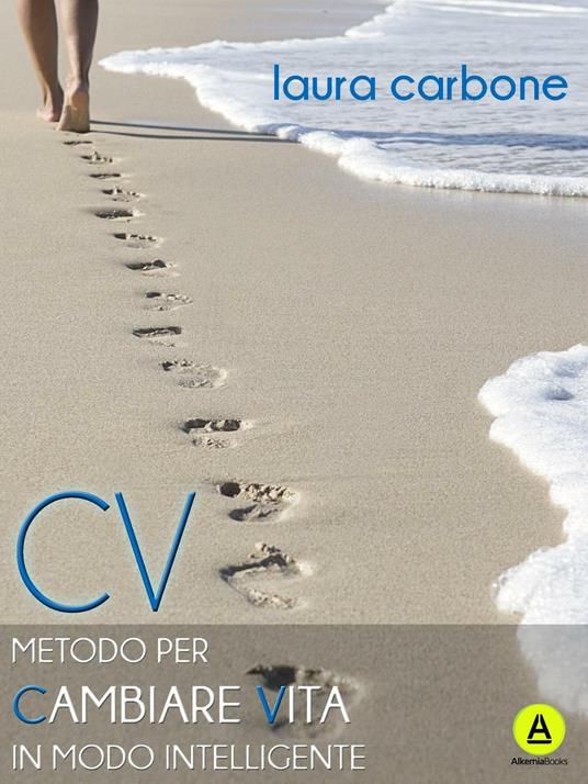 CV. Metodo per cambiare vita in modo intelligente - Laura Carbone - copertina
