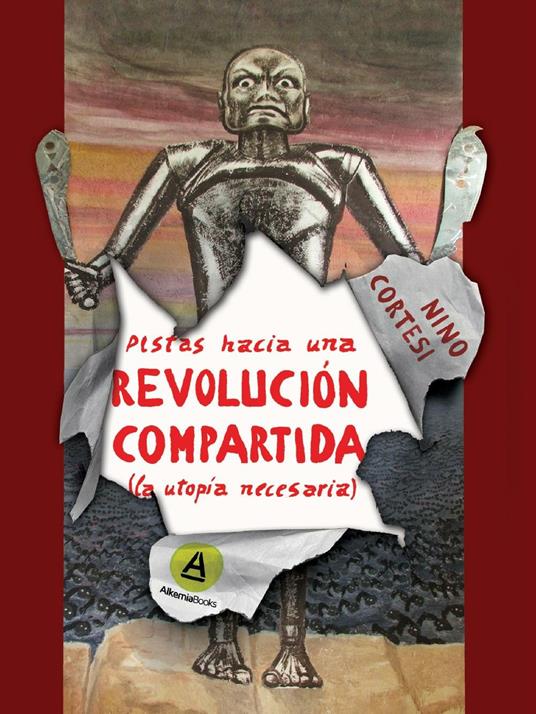 Pistas hacia una revolución compartida. (La utopía necesaria) - Nino Cortesi - copertina