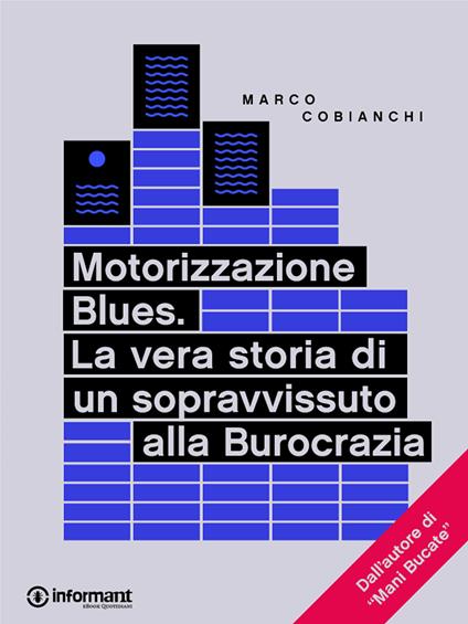 Motorizzazione blues. La vera storia di un sopravvissuto alla burocrazia - Marco Cobianchi - ebook