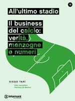 All'ultimo stadio. Il business del calcio: verità, menzogne e numeri