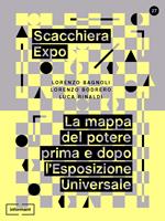 Scacchiera Expo. La mappa del potere prima e dopo l'Esposizione Universale