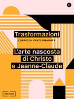 Trasformazioni. L'arte nascosta di Christo e Jeanne-Claude