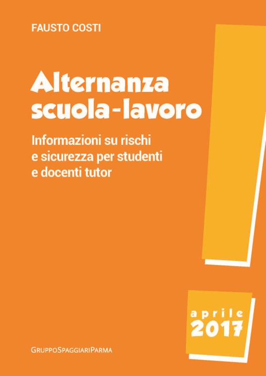 Alternanza scuola-lavoro. Informazioni su rischi e sicurezza per studenti e docenti tutor - Fausto Costi - copertina