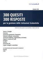 300 quesiti 300 risposte. Per la gestione delle istituzioni scolastiche