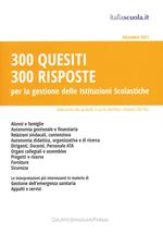 300 quesiti 300 risposte. Per la gestione delle istituzioni scolastiche