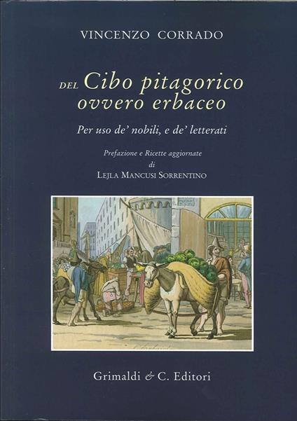 Del cibo pitagorico ovvero erbaceo. Per uso de' nobili, e de' letterati (rist. anast. Napoli, 1781) - Vincenzo Corrado - copertina