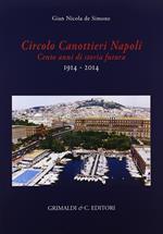 Circolo canottieri Napoli. Cento anni di storia futura (1914-2014)