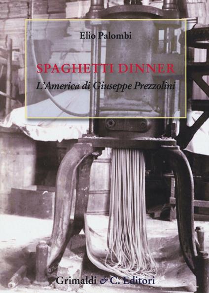 Spaghetti dinner. L'america di Giuseppe Prezzolini - Elio Palombi - copertina