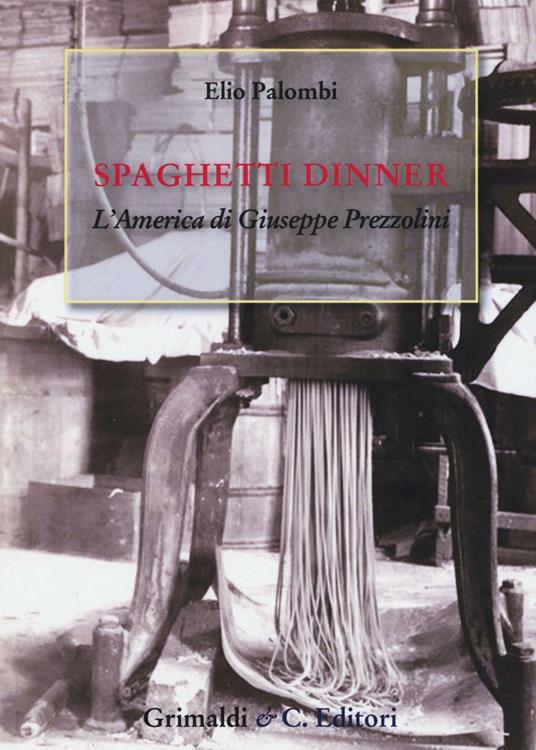 Spaghetti dinner. L'america di Giuseppe Prezzolini - Elio Palombi - copertina