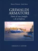 Grimaldi armatori storia di una famiglia e di un'impresa. Ediz. a colori